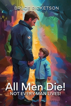 All Men Die!: Not Every Man Lives!