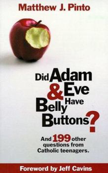 Paperback Did Adam and Eve Have Belly Buttons?: And 199 Other Questions from Catholic Teenagers Book