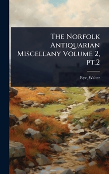 The Norfolk Antiquarian Miscellany Volume 2, pt.2