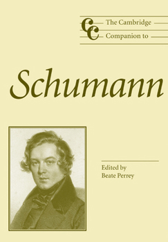 The Cambridge Companion to Schumann (Cambridge Companions to Music) - Book  of the Cambridge Companions to Music