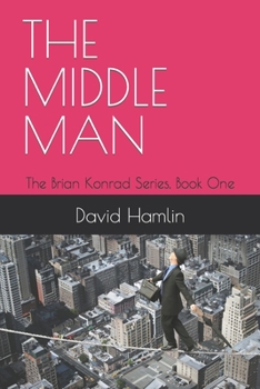 Paperback The Middle Man: The Brian Konrad Series, Book One Book