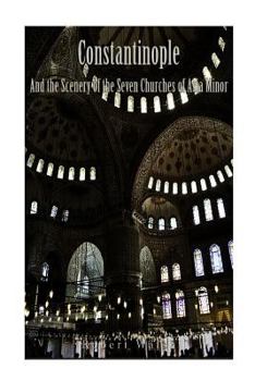 Paperback Constantinople and the Scenery of the Seven Churches of Asia Minor Book