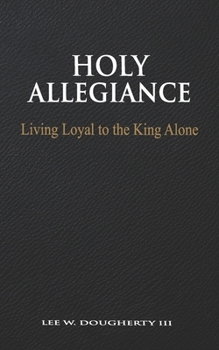 Paperback Holy Allegiance: Living Loyal to the King Alone Book