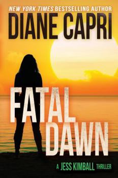 Fatal Dawn - Book #7 of the Jess Kimball Thriller