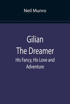 Paperback Gilian The Dreamer: His Fancy, His Love and Adventure Book