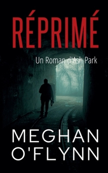 Réprimé: Un Roman d'Ash Park (Ash Park (French)) (French Edition)