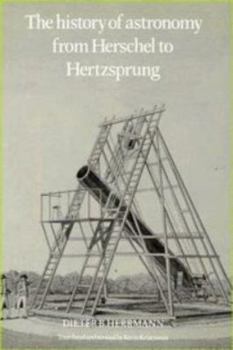 Hardcover The History of Astronomy from Herschel to Hertzsprung Book