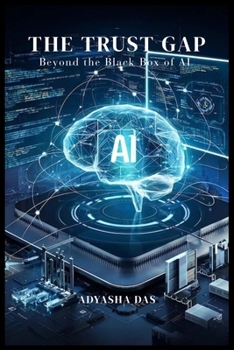 Paperback THE TRUST GAP: Beyond the Black Box of AI Book