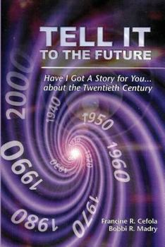 Paperback Tell It to the Future: Have I got a Story For You...About the Twentieth Century Book