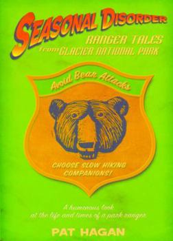 Paperback Seasonal Disorder: Ranger Tales from Glacier National Park Book