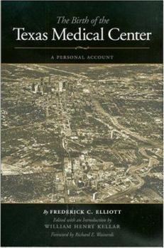 Hardcover The Birth of the Texas Medical Center: A Personal Account Book