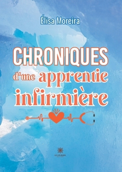 Paperback Chroniques d'une apprentie infirmière [French] Book