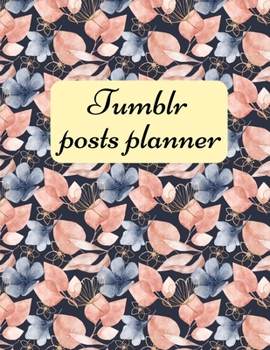 Paperback Tumblr posts planner: Organizer to Plan All Your Posts & Content Book