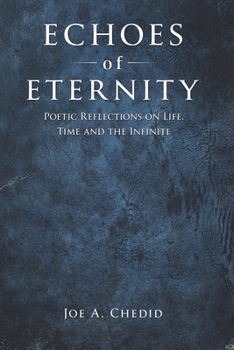 Paperback Echoes of Eternity: Poetic Reflections on Life, Time and the Infinite Book