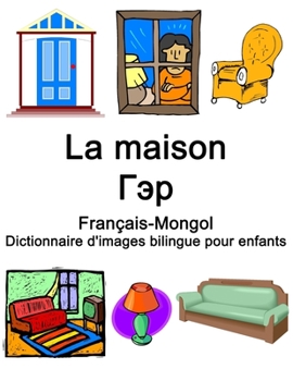 Paperback Français-Mongol La maison / Гэр Dictionnaire d'images bilingue pour enfants [French] Book