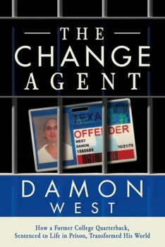 Paperback The Change Agent: How a Former College QB Sentenced to Life in Prison Transformed His World Book