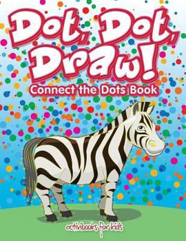 Paperback Dot, Dot, Draw! Connect the Dots Book