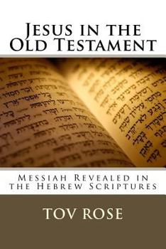 Paperback Jesus in the Old Testament: Messiah Revealed in the Hebrew Scriptures Book