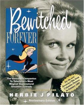 Paperback Bewitched Forever: The Immortal Companion to Television's Most Magical Supernatural Situation Comedy Book