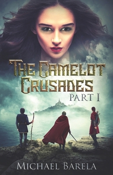 Paperback The Camelot Crusades: Part I Book