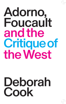 Paperback Adorno, Foucault and the Critique of the West Book