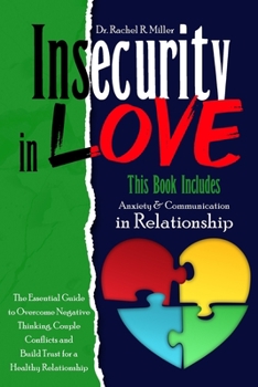 Paperback Insecurity in Love: 2 Books in 1- Communication and Anxiety in Relationship. The Ultimate Guide to Overcome Couple Conflicts, Negative Thi Book