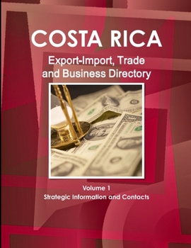 Paperback Costa Rica Export-Import, Trade and Business Directory Volume 1 Strategic Information and Contacts Book