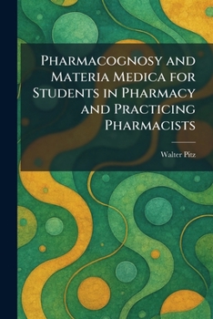 Paperback Pharmacognosy and Materia Medica for Students in Pharmacy and Practicing Pharmacists Book
