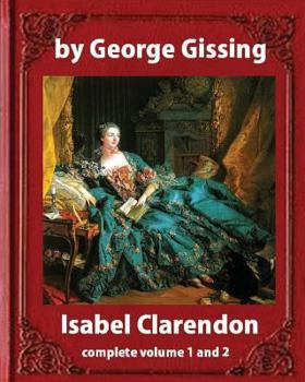 Paperback Isabel Clarendon (1885). by George Gissing (novel): complete volume 1 and 2 Book