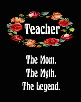 Paperback Teacher The Mom The Myth The Legend: 2020 Monthly Planner 6 in x 9 in Notebook 110 Pages Journal Book