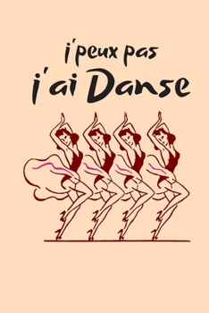 Paperback j'peux pas j'ai Danse: joli carnet de note intime danseuse et passionnée de danse - Parfait pour les anniversaires, les fêtes de fin d'année [French] Book