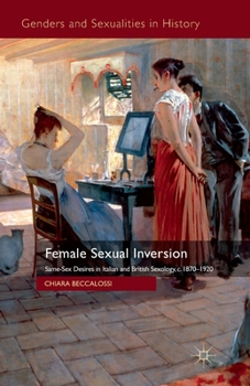 Female Sexual Inversion: Same-Sex Desires in Italian and British Sexology, c. 1870-1920 - Book  of the Genders and Sexualities in History