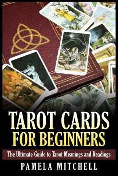 Paperback Tarot Cards for Beginners: The Ultimate Guide to Tarot Meanings and Readings Book