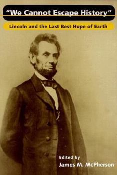 Paperback We Cannot Escape History: Lincoln and the Last Best Hope of Earth Book