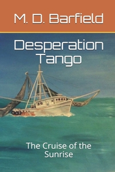 Paperback Desperation Tango: The Cruise of the Sunrise Book