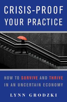 Paperback Crisis-Proof Your Practice: How to Survive and Thrive in an Uncertain Economy Book