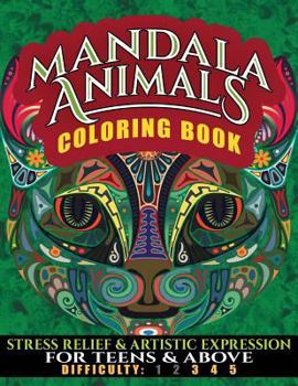 Mandala Animals Coloring Book: Stress Relief and Artistic Expression for Teens & Above