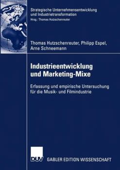 Paperback Industrieentwicklung Und Marketing-Mixe: Erfassung Und Empirische Untersuchung Für Die Musik- Und Filmindustrie [German] Book