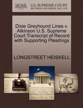 Paperback Dixie Greyhound Lines V. Atkinson U.S. Supreme Court Transcript of Record with Supporting Pleadings Book