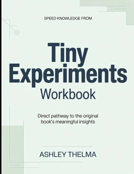 Paperback Speed knowledge From Tiny Experiments: Direct Pathway To The Original Book’s Meaningful Insights Book