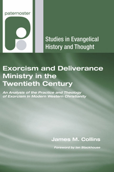 Hardcover Exorcism and Deliverance Ministry in the Twentieth Century: An Analysis of the Practice and Theology of Exorcism in Modern Western Christianity Book