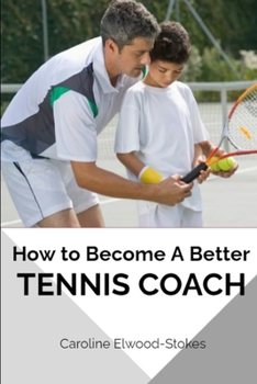 How to Become A Better TENNIS COACH (Skills & Drills for Tennis)