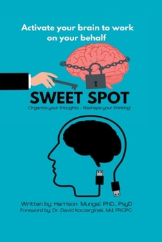 Paperback Sweet Spot: Activate Your Brain to Work on Your Behalf Book