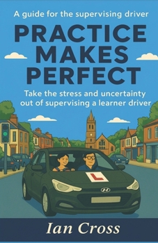 Paperback Practice makes perfect: A guide for the supervising driver Book