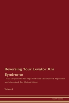 Paperback Reversing Your Levator Ani Syndrome: The 30 Day Journal for Raw Vegan Plant-Based Detoxification & Regeneration with Information & Tips (Updated Editi Book