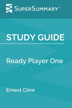 Paperback Study Guide: Ready Player One by Ernest Cline (SuperSummary) Book