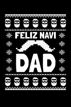 Paperback Feliz Navi Dad: Journal / Notebook / Diary Gift - 6"x9" - 120 pages - White Lined Paper - Matte Cover Book