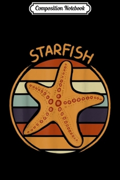 Composition Notebook: 70s Retro Starfishes Quote Art Outfit Gift Vintage Starfish  Journal/Notebook Blank Lined Ruled 6x9 100 Pages
