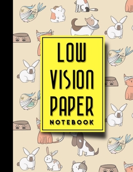 Paperback Low Vision Paper Notebook: Bold Line White Paper For Low Vision Writing, Great for Students, Work, Writers, School & Taking Notes, Cute Veterinar Book