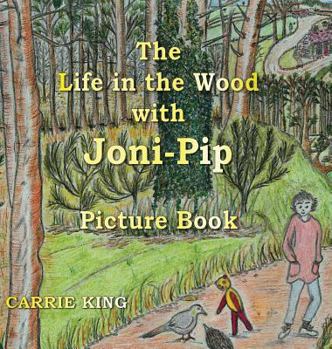 Hardcover The Life in the Wood with Joni-Pip Picture Book